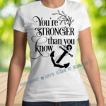 You Are Stronger Than You Know Female T-Shirt