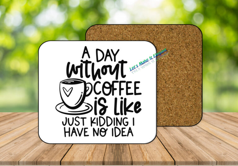 A Day Without Coffee Coasters with Corking Back