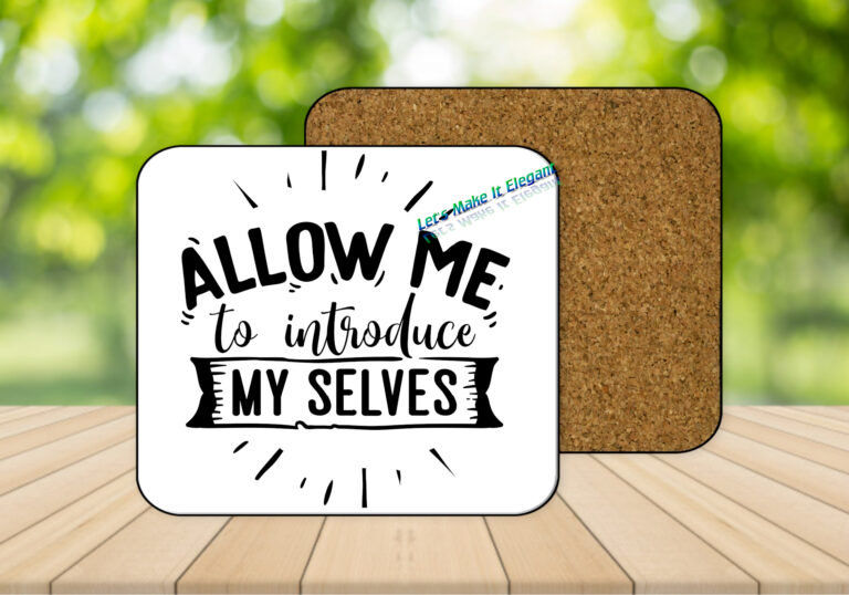 Allow Me To Introduces Myselves Coasters with Corking Back