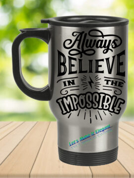 Always believe in the Silver Travel Mug
