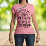 A Mother Is Like A Flower Female T-Shirt