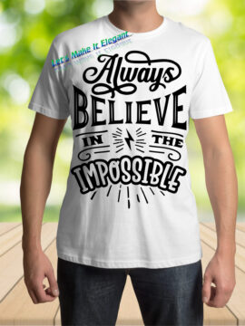 Always believe in the Male T-Shirt