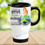 Always Be A Mermaid White Travel Mug