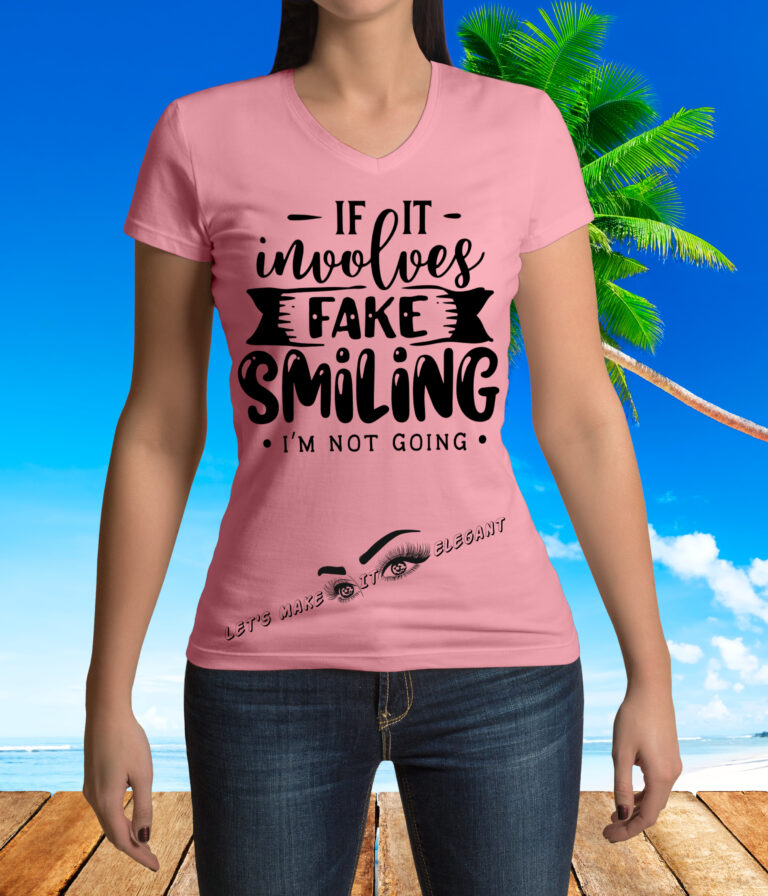 If It Involves Fake Smiling Female T-Shirt