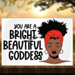 You Are A Beautiful Goddess Tabletop Display 10" x 8"