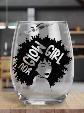 You Glow Girl Stemless Wine Glasses