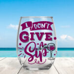 I Don't Give A Sip - Stemless Wine Glasses