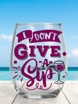 I Don't Give A Sip - Stemless Wine Glasses