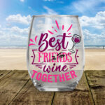 Best Friends Wine Together - Stemless Wine Glasses