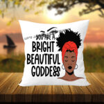 You Are A Beautiful Goddess Throw Pillow