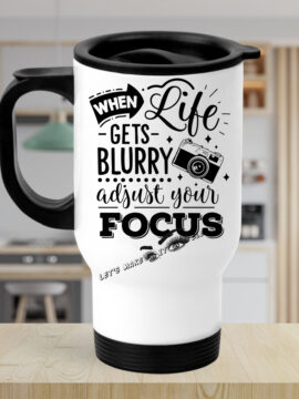 When Life Gets Blurry White Travel Mug