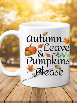 Autumn Leaves & Pumpkin Please Semi Permanent 11oz Mug