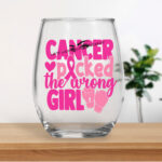 Cancer Picked The Wrong Girl Stemless Wine Glasses