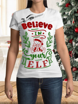Believe In Your Elf - Female T-Shirt
