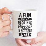 A Fun Thing To Do In The Mornings - Semi Permanent 11oz Mug