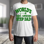 World's Most Awesome Step Dad - T-Shirt