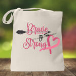 Brave and Strong Tote Bag