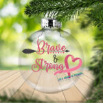 Brave and Strong - Name Ball Ornament