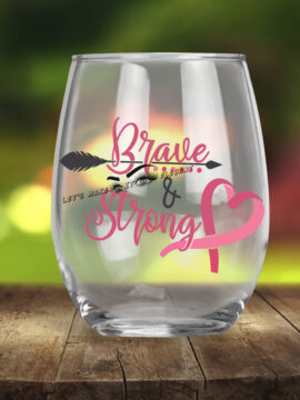 Brave and Strong - Stemless Wine Glasses