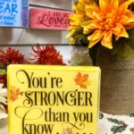 You Are Stronger Than You Know - Desktop Décor