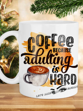 Coffee Because Adulting is Hard Mug