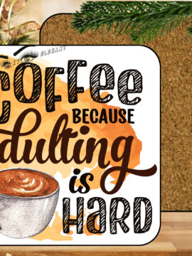 Coffee Because Adulting is Hard - Coasters with Corking Back