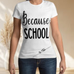 Because School T Shirt