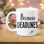 Because Deadlines Photo Mug