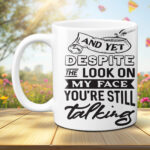 And Yet Despite The Look Photo Mug