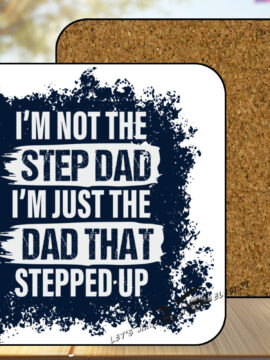 I am not the Step-Dad Coaster with Corking Back