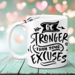 Be Strong Than Your Excuses Photo Mug