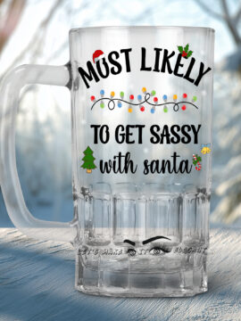 Most Likely To Get Sassy With Santa Beer Mug