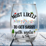 Most Likely To Get Sassy With Santa Stemless Wine Glass