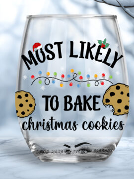 Most likely To Bake Christmas Cookies Stemless Wine Glass