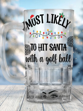 Most likely To Hit Santa With The Golf Ball Beer Mug