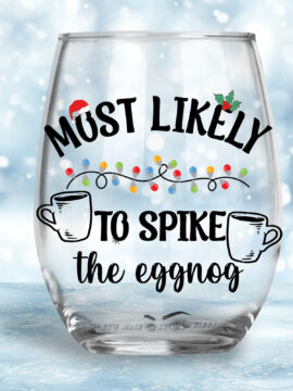 Most likely To Spike The Eggnog Wine Glass