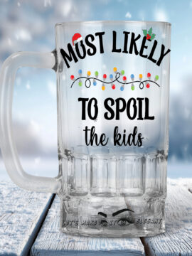 Most likely To Spoil The Kids Beer Mug