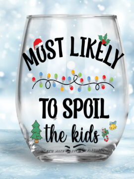 Most likely To Spoil The Kids Wine Glass