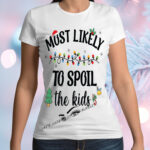 Most likely To Spoil The Kids T-Shirt