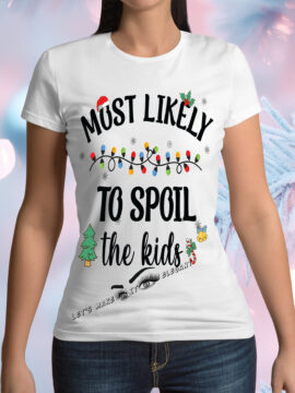 Most likely To Spoil The Kids T-Shirt