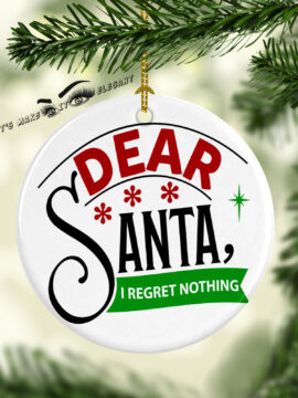Dear Santa I Regret Nothing Ceramic Photo Ornament
