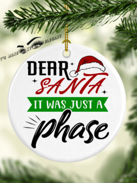 Dear Santa It Was Just A Phase Ceramic Photo Ornament