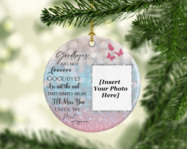 Goodbye Are Not Forever Ceramic Photo Ornament