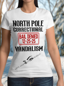 North Pole Correctional - Vandalism T-Shirt