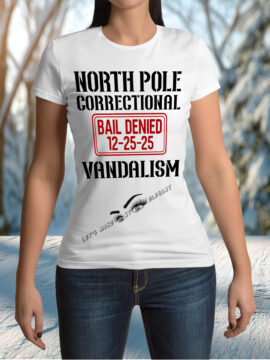 North Pole Correctional - Vandalism T-Shirt