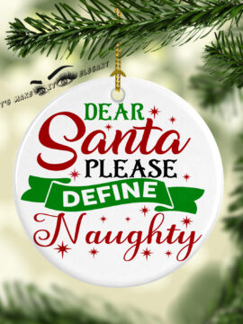 Dear Santa Please Define Naughty Ceramic Photo Ornament