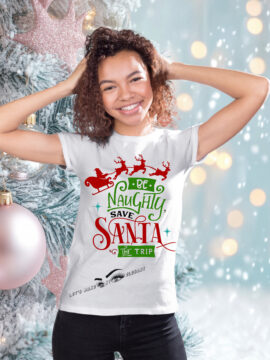 Be Naughty's Save Santa the Trip  T-Shirt