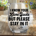 Your Lane Sucks - Stemless Wine Glasses