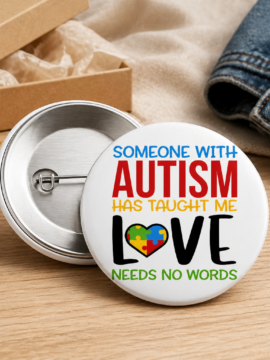 “Love Needs No Words” Autism Awareness Pin Button